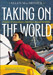 Taking On the World